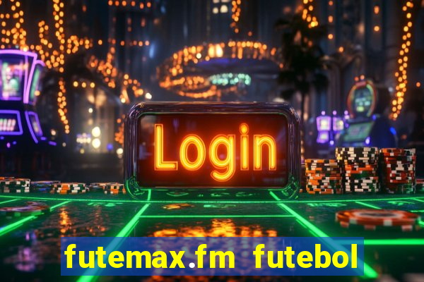 futemax.fm futebol ao vivo