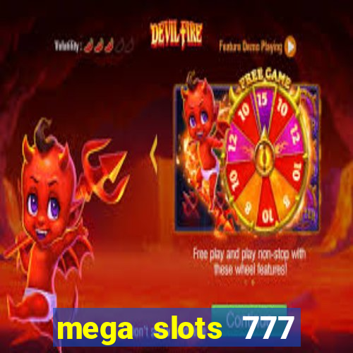 mega slots 777 casino acesso antecipado