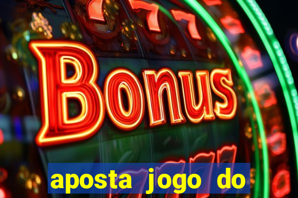 aposta jogo do brasil hoje