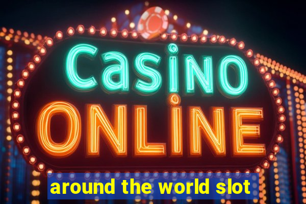 around the world slot