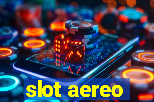 slot aereo