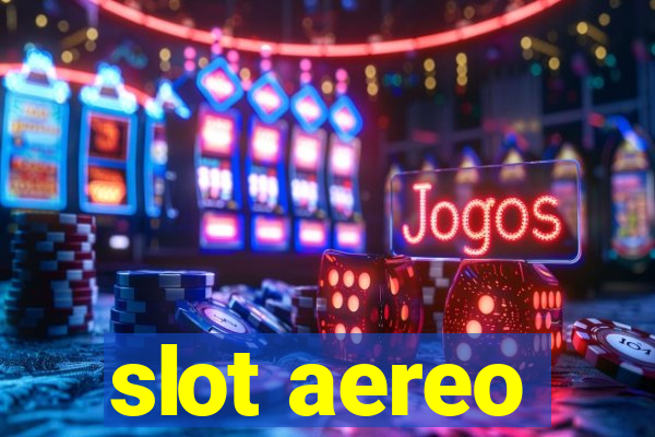 slot aereo