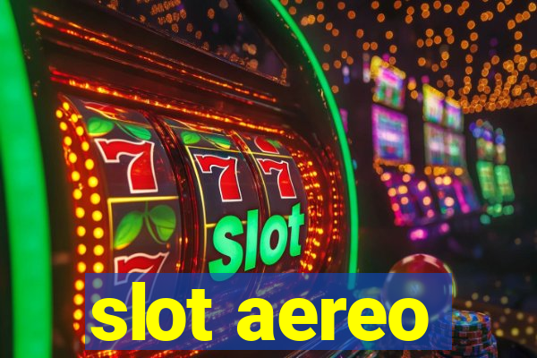 slot aereo