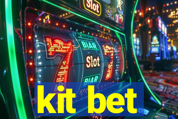 kit bet