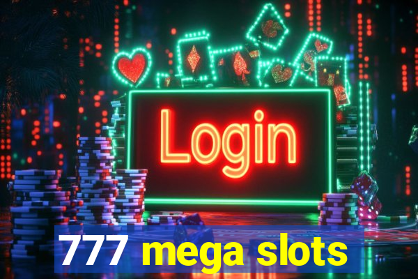 777 mega slots