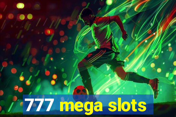 777 mega slots