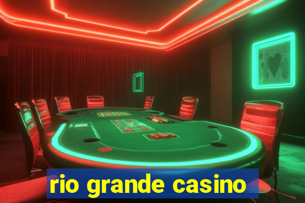 rio grande casino