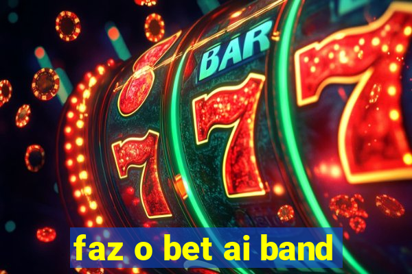 faz o bet ai band