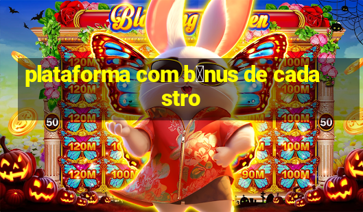 plataforma com b么nus de cadastro