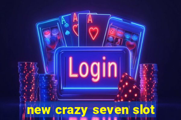 new crazy seven slot