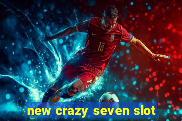 new crazy seven slot