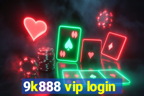 9k888 vip login