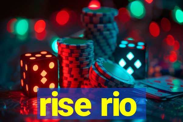 rise rio