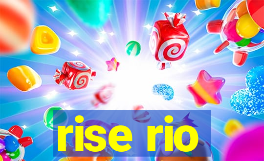 rise rio