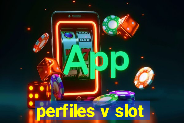 perfiles v slot