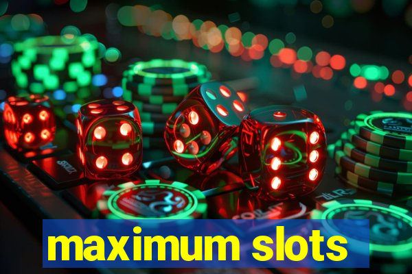 maximum slots