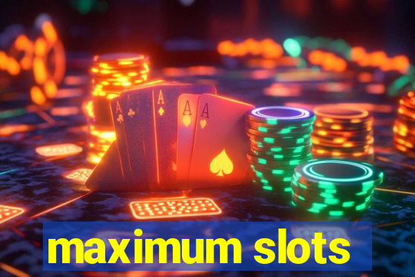 maximum slots