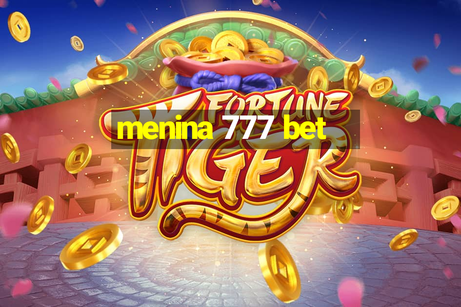 menina 777 bet