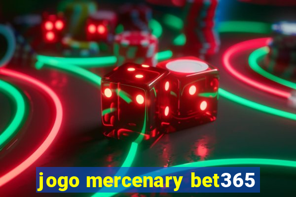 jogo mercenary bet365