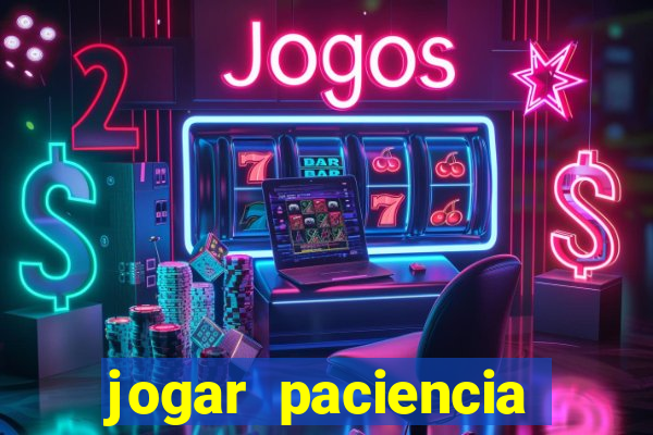 jogar paciencia haja paciencia