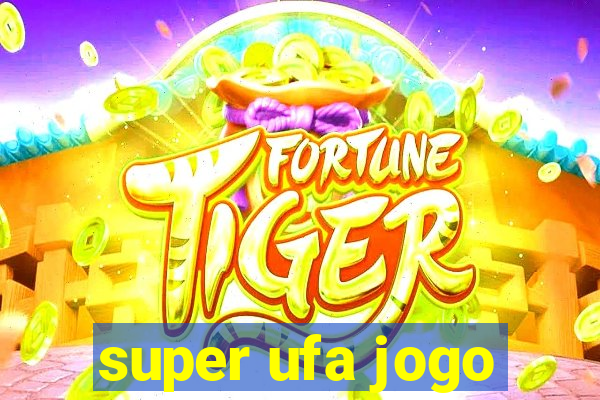 super ufa jogo