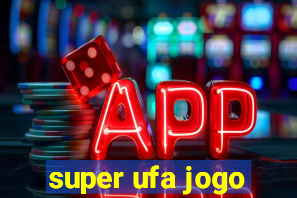 super ufa jogo