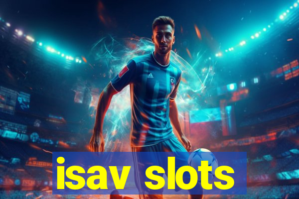 isav slots