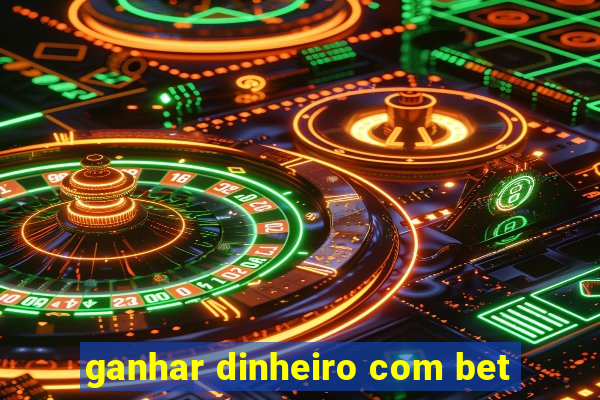 ganhar dinheiro com bet