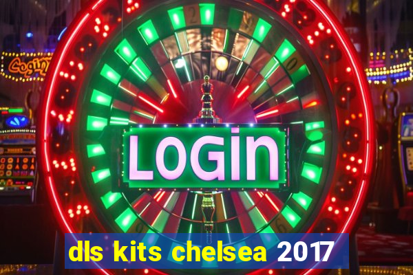 dls kits chelsea 2017