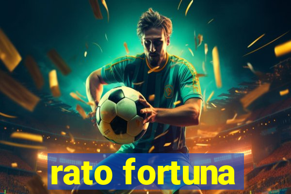 rato fortuna