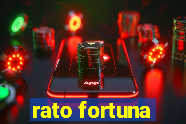 rato fortuna