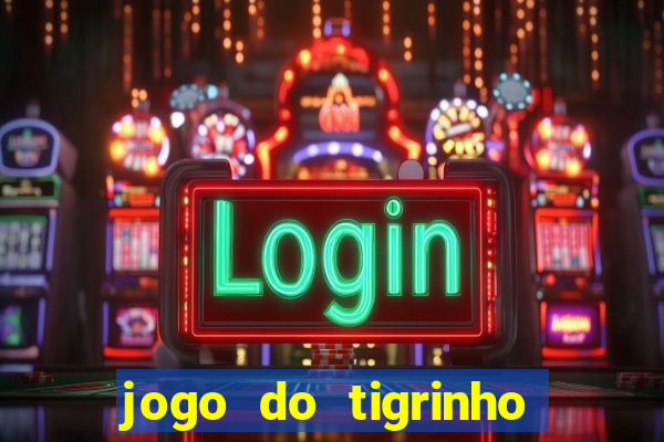 jogo do tigrinho é jogo de azar