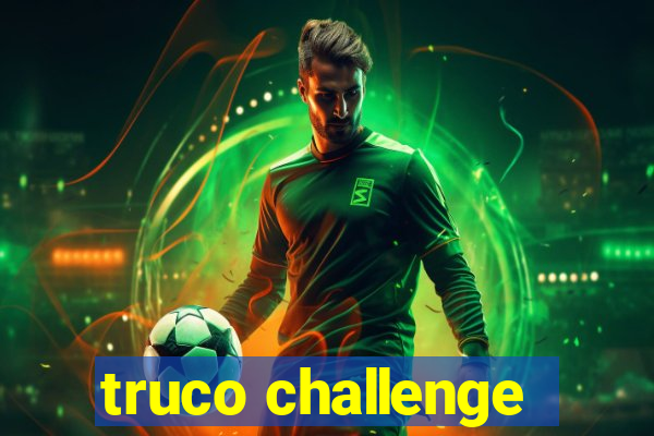 truco challenge