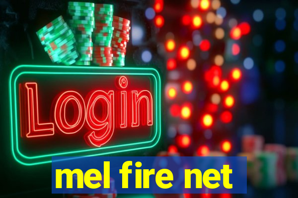 mel fire net