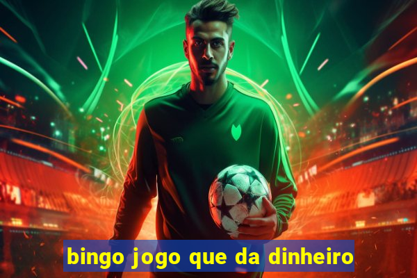 bingo jogo que da dinheiro