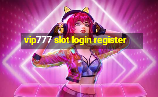 vip777 slot login register