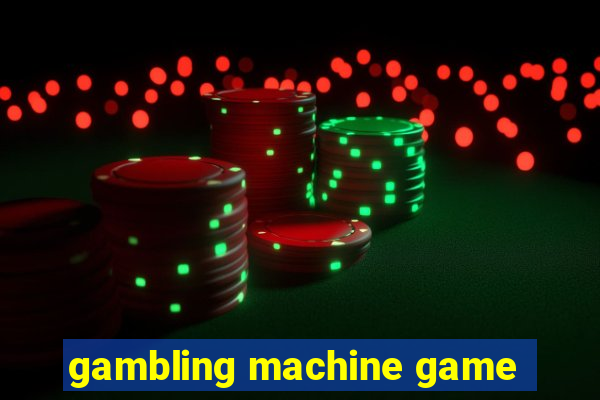 gambling machine game