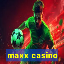 maxx casino