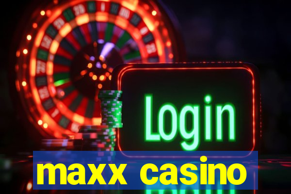 maxx casino