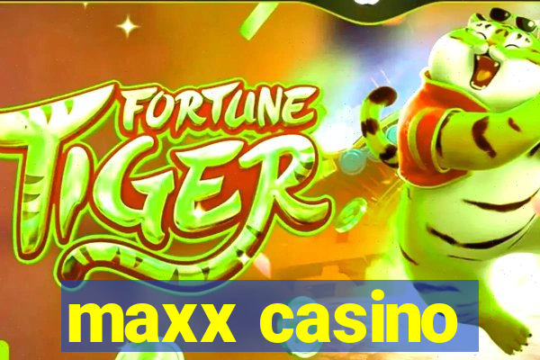 maxx casino