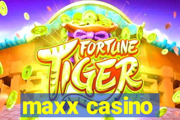 maxx casino