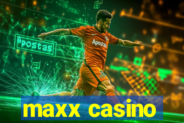 maxx casino