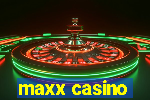 maxx casino