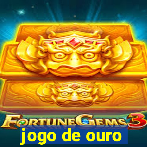 jogo de ouro