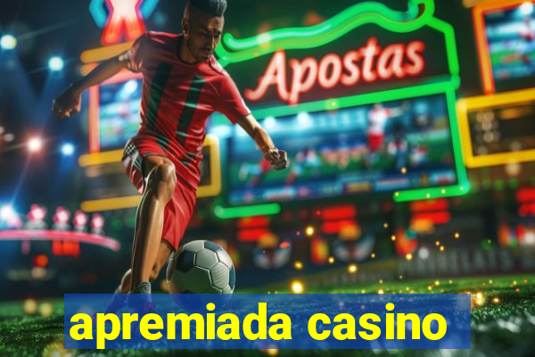 apremiada casino