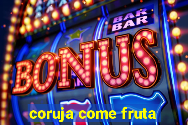 coruja come fruta