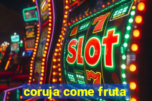 coruja come fruta