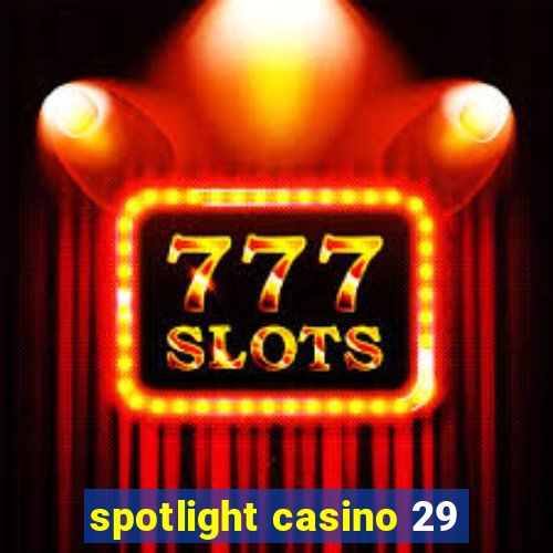 spotlight casino 29