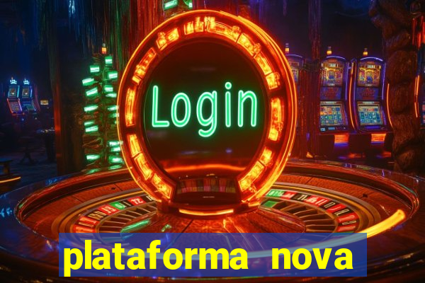 plataforma nova pagando no cadastro casino