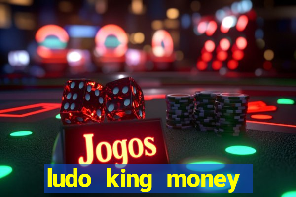 ludo king money real cash online